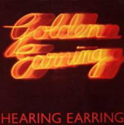 Golden Earring : Hearing Earring